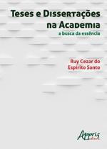Livro - Teses e dissertações na academia: a busca da essência Livro - Teses e dissertações na academia: a busca da essência