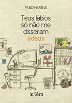 Livro - Teus Lábios só não me Disseram Adeus Livro - Teus Lábios só não me Disseram Adeus