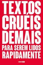 Livro - Textos cruéis demais para serem lidos rapidamente Livro - Textos cruéis demais para serem lidos rapidamente