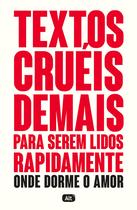 Livro - Textos cruéis demais para serem lidos rapidamente – Onde dorme o amor Livro - Textos cruéis demais para serem lidos rapidamente – Onde dorme o amor