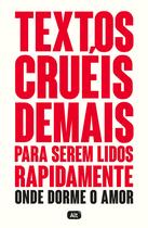 Livro - Textos cruéis demais para serem lidos rapidamente – Onde dorme o amor