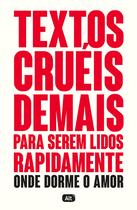 Livro - Textos cruéis demais para serem lidos rapidamente – Onde dorme o amor Livro - Textos cruéis demais para serem lidos rapidamente – Onde dorme o amor
