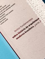 Livro - Textos fundamentais sobre história da arquitetura moderna brasileira - Parte 2 Livro - Textos fundamentais sobre história da arquitetura moderna brasileira - Parte 2