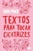 Livro - Textos para tocar cicatrizes - Textos cruéis demais Livro - Textos para tocar cicatrizes - Textos cruéis demais
