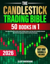 Livro The Candlestick Trading Bible 50 em 1: Aprenda a ler a ação do preço, identificar configurações lucrativas e negociar com confiança usando os padrões de velas e estratégias gráficas mais eficazes