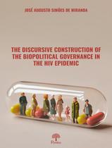 Livro - The Discursive Construction Of The Biopolitical Governance In The Hiv Epidemic