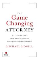 Livro The Game Changing Attorney: Como conseguir os melhores casos
