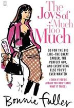 Livro The Joys of Much Too Much - Bonnie Fuller Career and Lifestyle Guide (English)