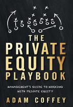 Livro The Private Equity Playbook: Management Guide Livro The Private Equity Playbook: Management Guide
