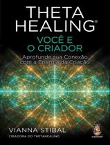 Livro - Thetahealing - Voce E O Criador - MADRAS EDITORA