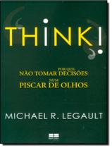 Livro - Think - Por Que Nao Tomar Decisoes Num Piscar De Olhos