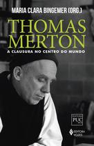 Livro - Thomas Merton: a clausura no centro do mundo Livro - Thomas Merton: a clausura no centro do mundo