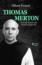 Livro - Thomas Merton e a teologia do verdadeiro eu Livro - Thomas Merton e a teologia do verdadeiro eu