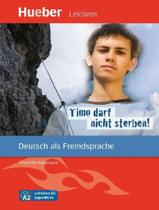 Livro - Timo Darf Nicht Sterben! - Leseheft Mit Audios Online - Deutsch Als Fremdsprache