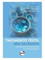 Livro - Tingimento têxtil sem segredos:Desvendando procedimentos e insumos químicos Livro - Tingimento têxtil sem segredos:Desvendando procedimentos e insumos químicos