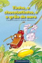 Livro - Tinho, O Chocolatinho, E O Grão De Ouro Livro - Tinho, O Chocolatinho, E O Grão De Ouro