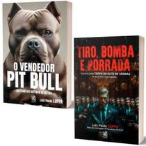 Livro Tiro Bomba E Porrada: Forme Uma Tropa De Elite De Vendas + O Vendedor Pit Bull Luis Paulo Luppa