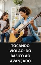 Livro Tocando Violão Do Básico ao Avançado - DUKE EDITORA