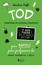 Livro - TOD - Transtorno de Oposição Desafiante - O que fazer e o que evitar Livro - TOD - Transtorno de Oposição Desafiante - O que fazer e o que evitar