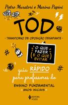 Livro - TOD - Transtorno de Oposição Desafiante - O que fazer e o que evitar Livro - TOD - Transtorno de Oposição Desafiante - O que fazer e o que evitar