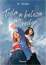 Livro Toda a Beleza ao Redor X. Tian