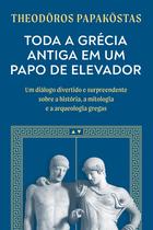 Livro - Toda a Grécia Antiga em um papo de elevador Livro - Toda a Grécia Antiga em um papo de elevador