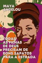 Livro - Todas as filhas de Deus precisam de bons sapatos para a estrada Livro - Todas as filhas de Deus precisam de bons sapatos para a estrada