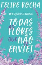 Livro - Todas as flores que não te enviei Livro - Todas as flores que não te enviei