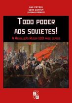 Livro - Todo poder aos sovietes! A revolução russa 100 anos depois