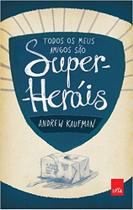 Livro - Todos os meus amigos são super-heróis Livro - Todos os meus amigos são super-heróis