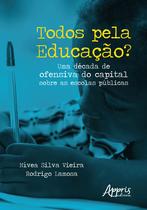 Livro - Todos pela educação? uma década de ofensiva do capital sobre as escolas públicas