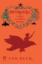 Livro - Tom Coração Leal e a terra das histórias sombrias (Vol. 2)