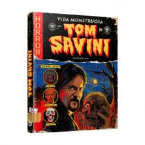 Livro - Tom Savini: Vida Monstruosa Livro - Tom Savini: Vida Monstruosa