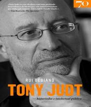 Livro Tony Judt - Historiador E Intelectual Publico - Edicoes 70 - Almedina