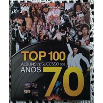 Livro top 100 - álbuns de sucesso dos anos 70 Livro top 100 - álbuns de sucesso dos anos 70