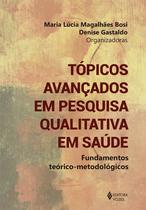 Livro - Tópicos avançados em pesquisa qualitativa em saúde Livro - Tópicos avançados em pesquisa qualitativa em saúde