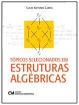 Livro - Topicos Selecionados Em Estruturas Algebricas (Primeira Edicao, 2024)