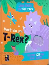 Livro - Toque E Sinta Sonoro - Voce Viu Um T-Rex Livro - Toque E Sinta Sonoro - Voce Viu Um T-Rex
