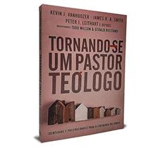 Livro tornando-se um pastor teologo todd wilson e kevin vanhooser e outros editora ultimato Livro tornando-se um pastor teologo todd wilson e kevin vanhooser e outros editora ultimato