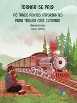 Livro Tornar-Se Pais: Visitando Pontos Importantes Para Trilhar Esse Caminho