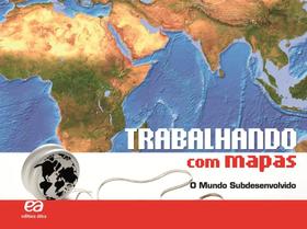 Livro - Trabalhando com Mapas - O Mundo Subdesenvolvido