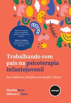 Livro - Trabalhando com Pais na Psicoterapia Infantojuvenil Livro - Trabalhando com Pais na Psicoterapia Infantojuvenil