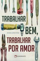 Livro - Trabalhar bem, trabalhar por amor Livro - Trabalhar bem, trabalhar por amor