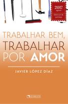 Livro - Trabalhar bem, trabalhar por amor