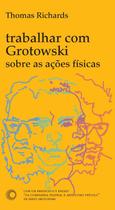 Livro - Trabalhar com Grotowski sobre as ações físicas