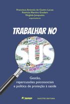 Livro - Trabalhar no SUS : gestão, repercussões psicossociais e política de proteção à saúde