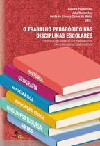 Livro - Trabalho Pedagogico Nas Disciplinas Escolares, O - Aua - Autores Associados