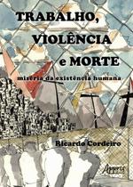 Livro - Trabalho, violência e morte: miséria da existência humana