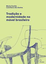 Livro - Tradição e modernidade no móvel brasileiro Livro - Tradição e modernidade no móvel brasileiro