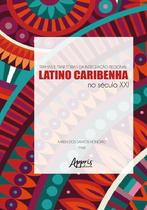 Livro - Tramas e trajetórias da integração regional latino-caribenha no século XXI Livro - Tramas e trajetórias da integração regional latino-caribenha no século XXI